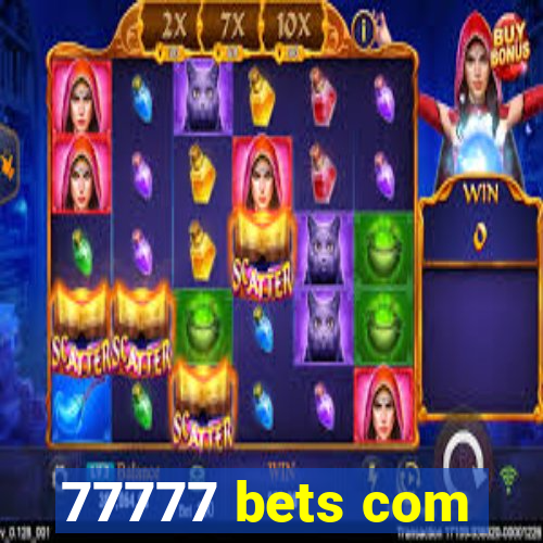 77777 bets com